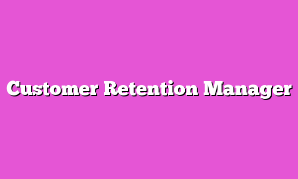Customer Retention Manager