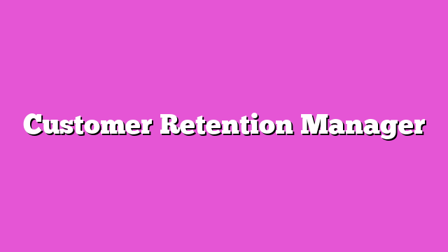 Customer Retention Manager