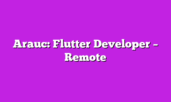 Arauc: Flutter Developer – Remote