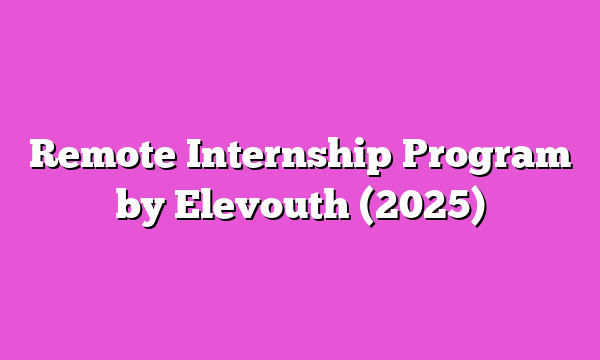 Remote Internship Program by Elevouth (2025)