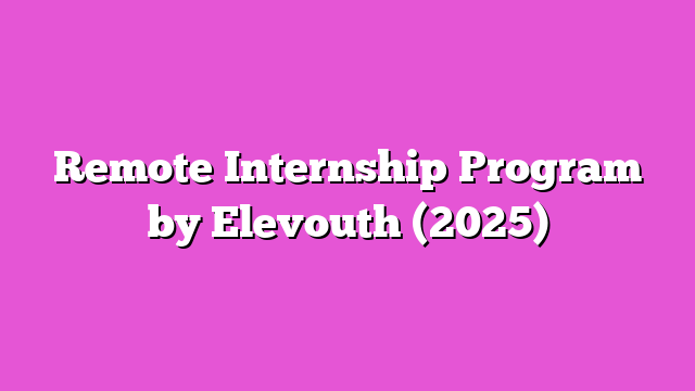 Remote Internship Program by Elevouth (2025)
