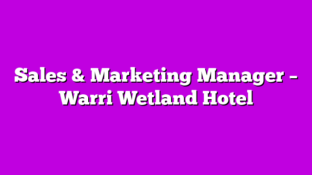 Sales & Marketing Manager – Warri Wetland Hotel