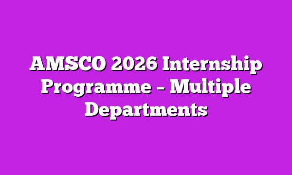 AMSCO 2026 Internship Programme – Multiple Departments