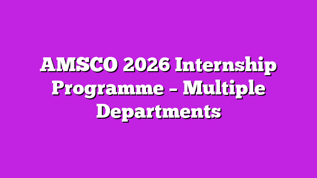 AMSCO 2026 Internship Programme – Multiple Departments