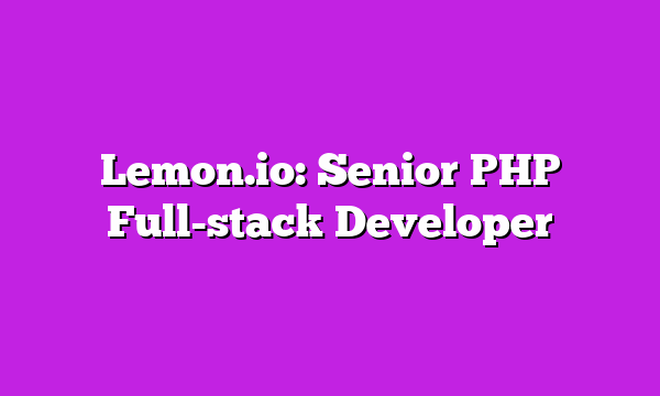 Lemon.io: Senior PHP Full-stack Developer