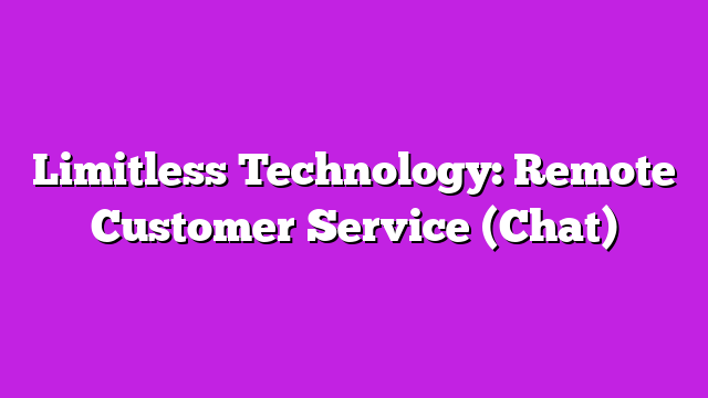 Limitless Technology: Remote Customer Service (Chat)