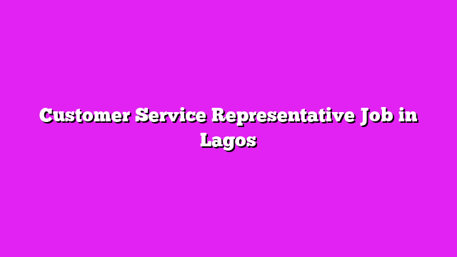 Customer Service Representative Job in Lagos