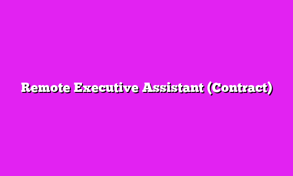 Remote Executive Assistant (Contract)