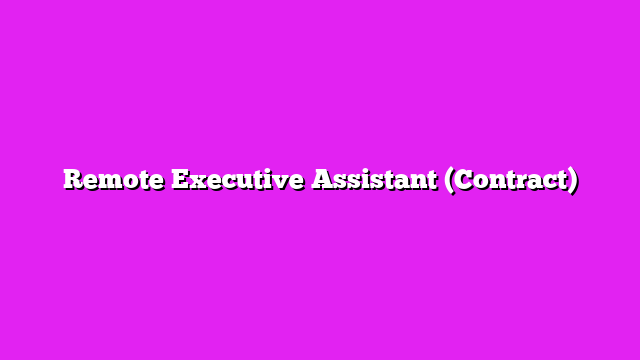 Remote Executive Assistant (Contract)