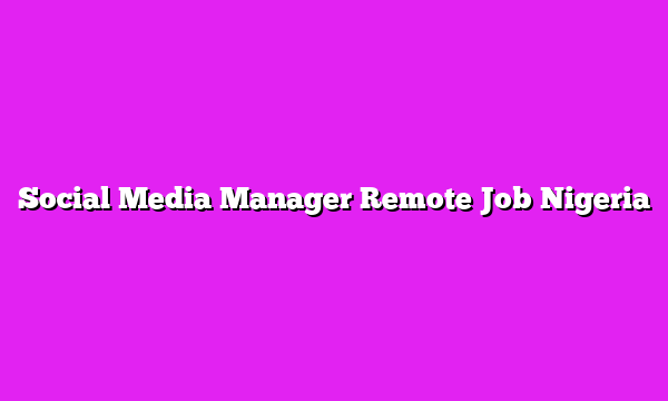 Social Media Manager Remote Job Nigeria