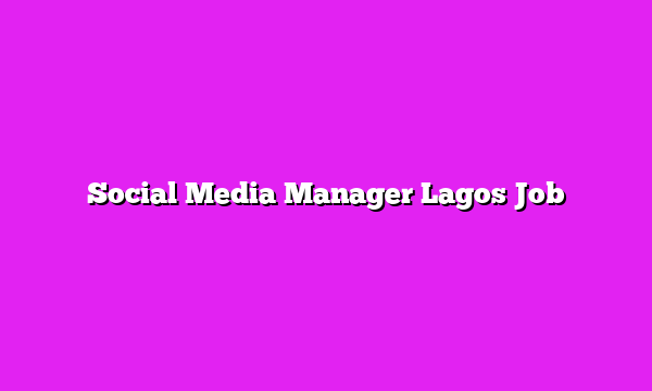 Social Media Manager Lagos Job