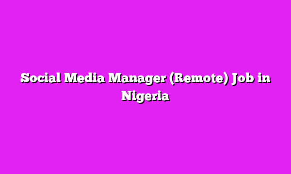 Social Media Manager (Remote) Job in Nigeria