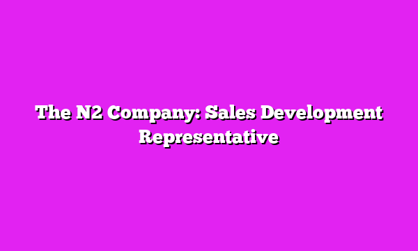 The N2 Company: Sales Development Representative