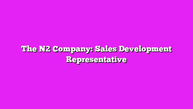 The N2 Company: Sales Development Representative