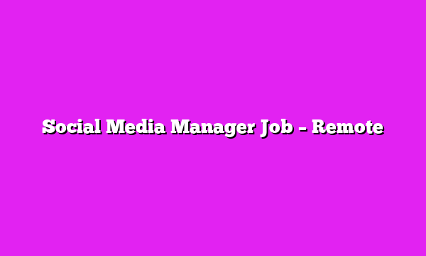 Social Media Manager Job – Remote