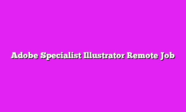 Adobe Specialist Illustrator Remote Job