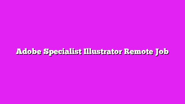 Adobe Specialist Illustrator Remote Job