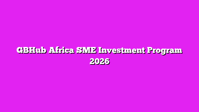 GBHub Africa SME Investment Program 2026