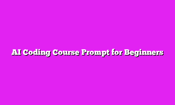 AI Coding Course Prompt for Beginners